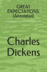 Great Expectations: (Annotated) By Charles Dickens Cover Image