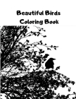 Beautiful Birds Coloring Book: The Stress Relieving Kids Coloring Pages Cover Image