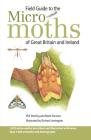 Field Guide to the Micro-Moths of Great Britain and Ireland (Field Guides) By Phil Sterling, Mark Parsons, Richard Lewington (Illustrator) Cover Image