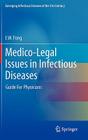 Medico-Legal Issues in Infectious Diseases: Guide for Physicians (Emerging Infectious Diseases of the 21st Century) By I. W. Fong Cover Image