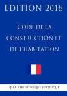 Code de la construction et de l'habitation: Edition 2018 Cover Image