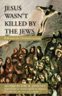 Jesus Wasn't Killed by the Jews: Reflections for Christians in Lent By Jon M. Sweeney, Walter Brueggemann (Contribution by), Mary Boys (Contribution by) Cover Image