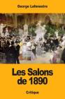 Les Salons de 1890 By Georges Lafenestre Cover Image