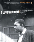 A Love Supreme: The Story of John Coltrane's Signature Album By Ashley Kahn, Elvin Jones (Foreword by) Cover Image