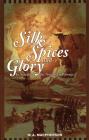 Silk, Spices, and Glory: In Search of the Northwest Passage Cover Image