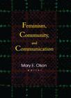 Feminism, Community, and Communication By Betty Mackune-Karrer, Mary E. Olson Cover Image