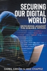 Securing our Digital World: Defending against the Enemies within By Darril Gibson, Mike Chapple Cover Image