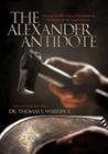 The Alexander Antidote: Turning Conflict Into a Prescription of Wholeness for the Local Church By II Warren, Thomas S. Cover Image