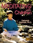 Meditating with Children: The Art of Concentration and Centering: A Workbook on New Educational Methods Using Meditation Cover Image