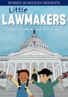 Little Lawmakers: How To Turn A Bill Into A Law By In Politics Women (Created by), Rebecca Joseph, Katherine Bronov Cover Image