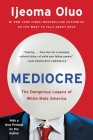 Mediocre: The Dangerous Legacy of White Male America By Ijeoma Oluo Cover Image
