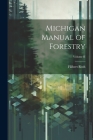 Michigan Manual of Forestry; Volume II By Filibert Roth Cover Image