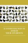 53 Interesting Ways to Assess Your Students By Victoria Burns (Editor) Cover Image