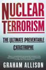 Nuclear Terrorism: The Ultimate Preventable Catastrophe By Graham Allison Cover Image