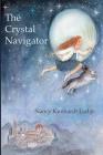 The Crystal Navigator: A Perilous Journey Back Through Time By Nancy Kunhardt Lodge, Evi Gstottner (Illustrator) Cover Image