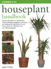 The Complete Houseplant Book: Step-By-Step Advice on Identification, Watering, Feeding, Propagation Techniques and Choosing the Right Plants for You By Peter McHoy Cover Image