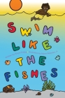 Swim Like the Fishes By Kinyel Friday, Robert Roberson (Illustrator) Cover Image