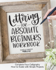 Lettering for Absolute Beginners Workbook: Complete Faux Calligraphy How-To Guide with Simple Projects Cover Image