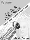 J.S. Bach Cello Suites Transcribed and Edited for Solo Trumpet Cover Image