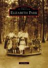 Elizabeth Park (Images of America) By Jeff Wagar Cover Image