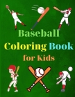 Baseball Coloring Book for Kids: Coloring Fun and Awesome Facts Kids Activities Education and Learning Fun Simple and Cute designs Activity Book Amazi Cover Image