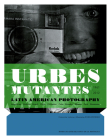 Urbes Mutantes: Latin American Photography 1941-2012 Cover Image