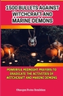 1500 Bullets Against Witchcraft and Marine Demons: Powerful Midnight Prayers to Eradicate the Activities of Witchcraft and Marine Demons Cover Image