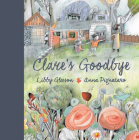 Clare's Goodbye By Libby Gleeson, Anna Pignataro (Illustrator) Cover Image