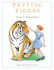 Petting Tigers By Shelley Smith Jones Cover Image