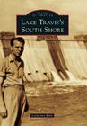 Lake Travis's South Shore (Images of America) By Leslie Ann Webb Cover Image