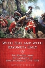 With Zeal and with Bayonets Only: The British Army on Campaign in North America, 1775-1783volume 19 (Campaigns and Commanders #19) Cover Image
