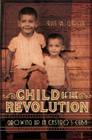 Child of the Revolution: Growing up in Castro's Cuba By Luis M. Garcia Cover Image