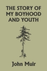 The Story of My Boyhood and Youth (Yesterday's Classics) Cover Image