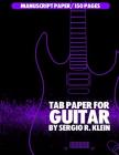 TAB Paper for Guitar: Tablature Paper for Guitar - 150 pages By Sergio R. Klein Cover Image