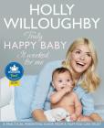 Truly Happy Baby ... It Worked for Me: A Practical Parenting Guide from a Mum You Can Trust Cover Image