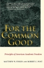 For the Common Good: Principles of American Academic Freedom By Matthew W. Finkin, Robert C. Post Cover Image