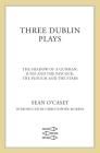 Three Dublin Plays: The Shadow of a Gunman, Juno and the Paycock, & The Plough and the Stars By Sean O'Casey, Christopher Murray (Introduction by) Cover Image