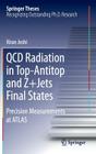 QCD Radiation in Top-Antitop and Z+jets Final States: Precision Measurements at Atlas (Springer Theses) By Kiran Joshi Cover Image