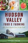 Hudson Valley Food & Farming: Why Didn't Anyone Ever Tell Me That? (American Palate) By Tessa Edick Cover Image