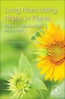 Long Noncoding Rnas in Plants: Roles in Development and Stress By Santosh Kumar Upadhyay (Editor) Cover Image