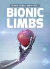 Bionic Limbs (Science Fiction to Science Fact) By Holly Duhig Cover Image