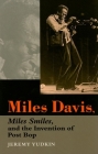 Miles Davis, Miles Smiles, and the Invention of Post Bop By Jeremy Yudkin Cover Image