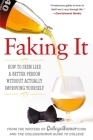 Faking It: How to Seem Like a Better Person Without Actually Improving Yourself By Writers of Collegehumor.com Cover Image