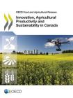 Innovation, Agricultural Productivity and Sustainability in Canada By Oecd Cover Image