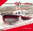 Coast Guard Boats (To the Rescue!) By Joanne Randolph Cover Image