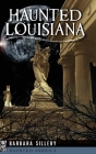 Haunted Louisiana (Haunted America) By Barbara Sillery Cover Image