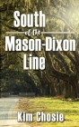 South of the Mason-Dixon Line By Kim Chosie Cover Image