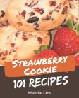 101 Strawberry Cookie Recipes: Best-ever Strawberry Cookie Cookbook for Beginners Cover Image