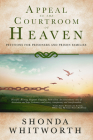 Appeal to the Courtroom of Heaven: Petitions for Prisoners and Prison Families By Shonda Whitworth Cover Image