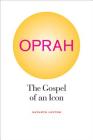 Oprah: The Gospel of an Icon By Kathryn Lofton Cover Image